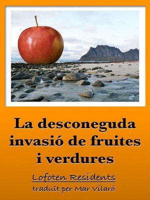 cover image of La desconeguda invasió de fruites i verdures